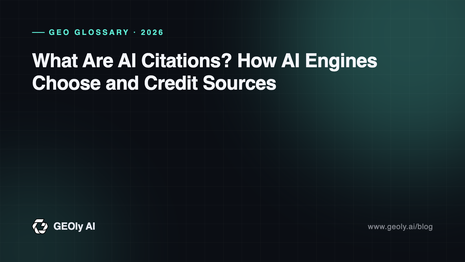 What Are AI Citations? How AI Engines Choose and Credit Sources — GEOly AI glossary cover What Are AI Citations? How AI Engines Choose and Credit Sources — GEOly AI glossary cover