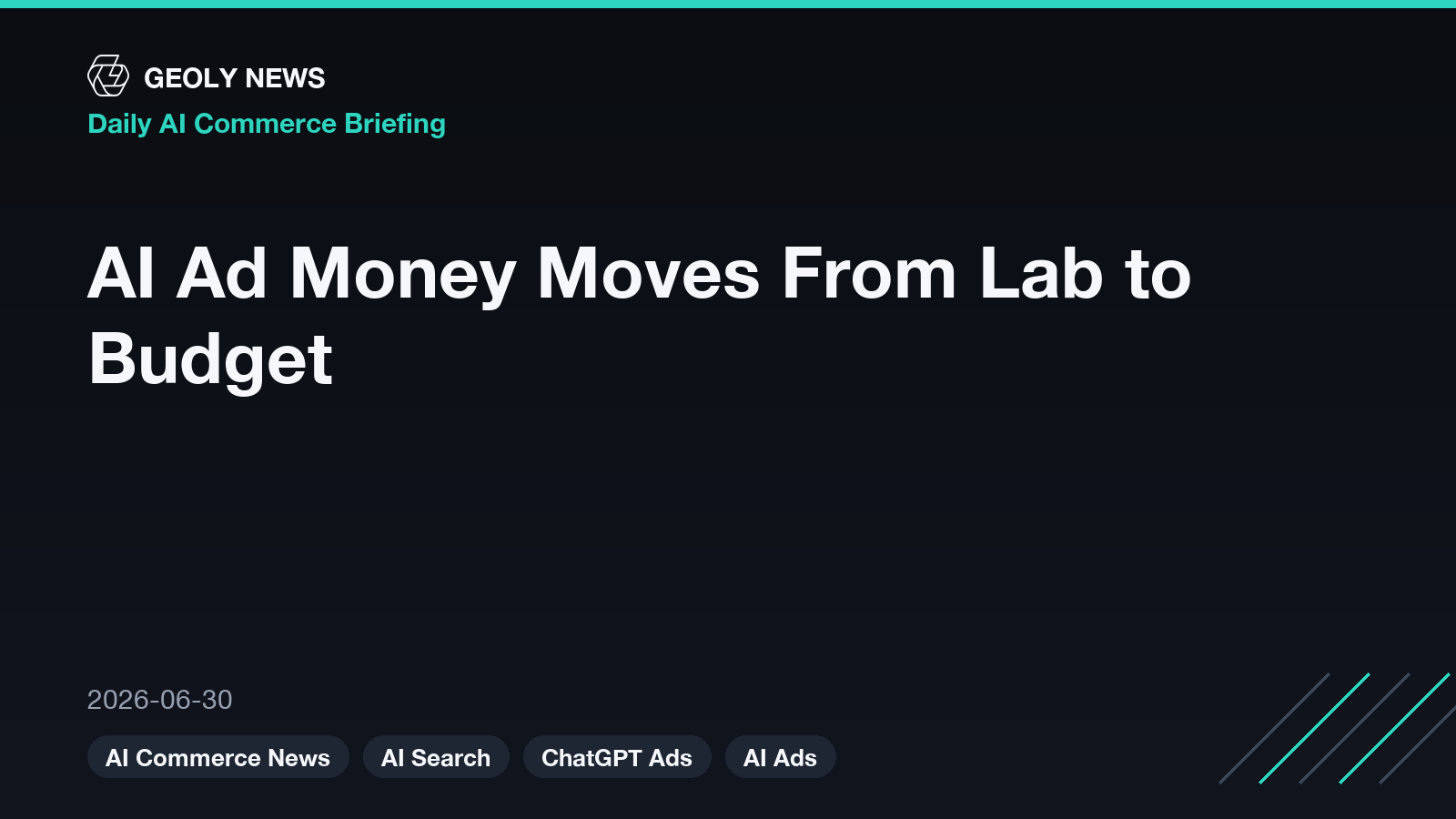 AI Ad Money Moves From Lab to Budget — GEOly News daily AI commerce briefing, 2026-06-30 AI Ad Money Moves From Lab to Budget — GEOly News daily AI commerce briefing, 2026-06-30