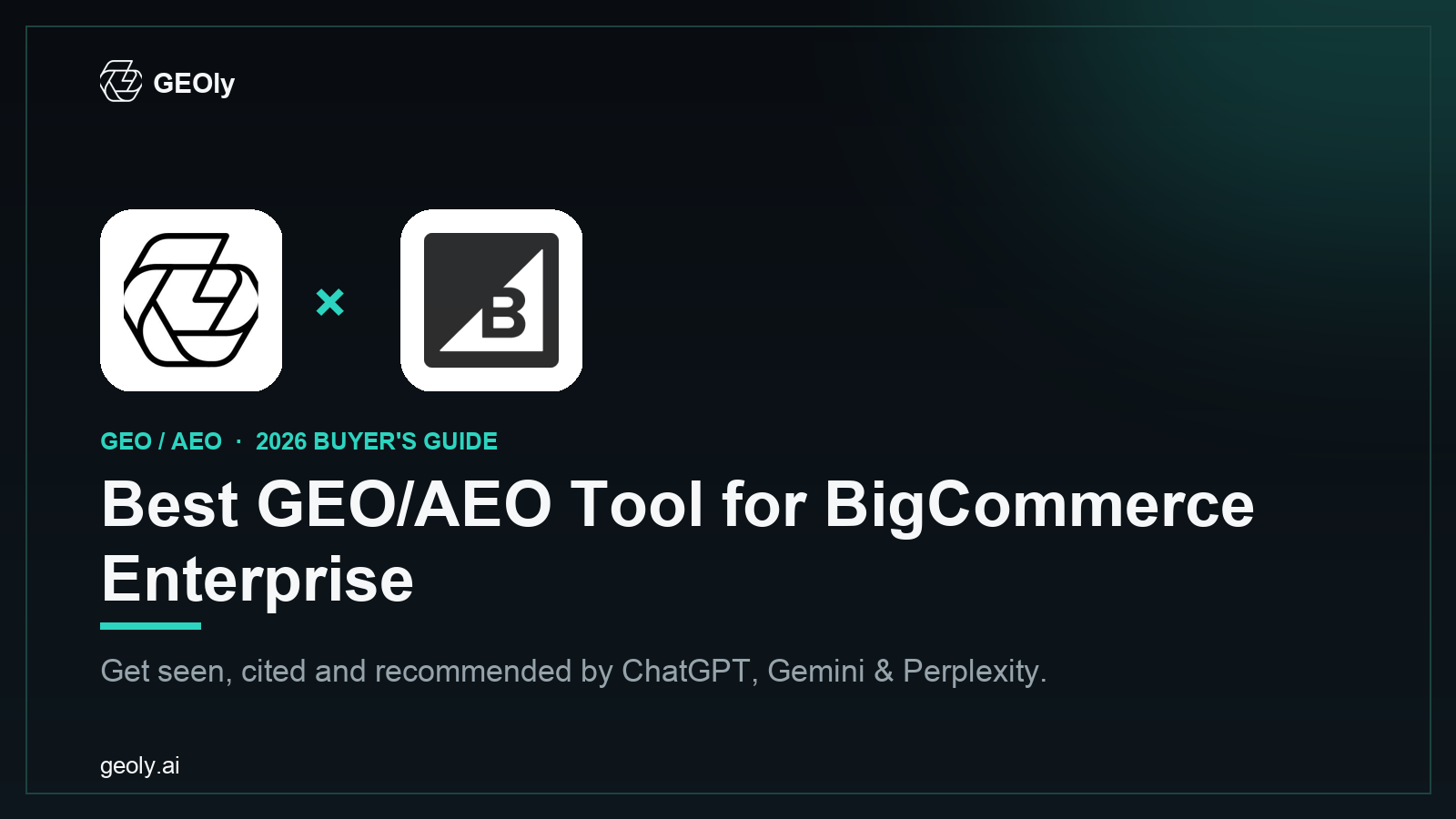 GEOly AI x BigCommerce Enterprise — best GEO/AEO tool for BigCommerce Enterprise brands (2026 co-branded cover)