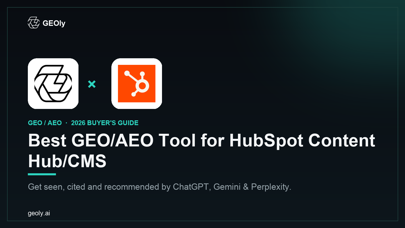 GEOly AI x HubSpot Content Hub/CMS — best GEO/AEO tool for HubSpot Content Hub/CMS brands (2026 co-branded cover)