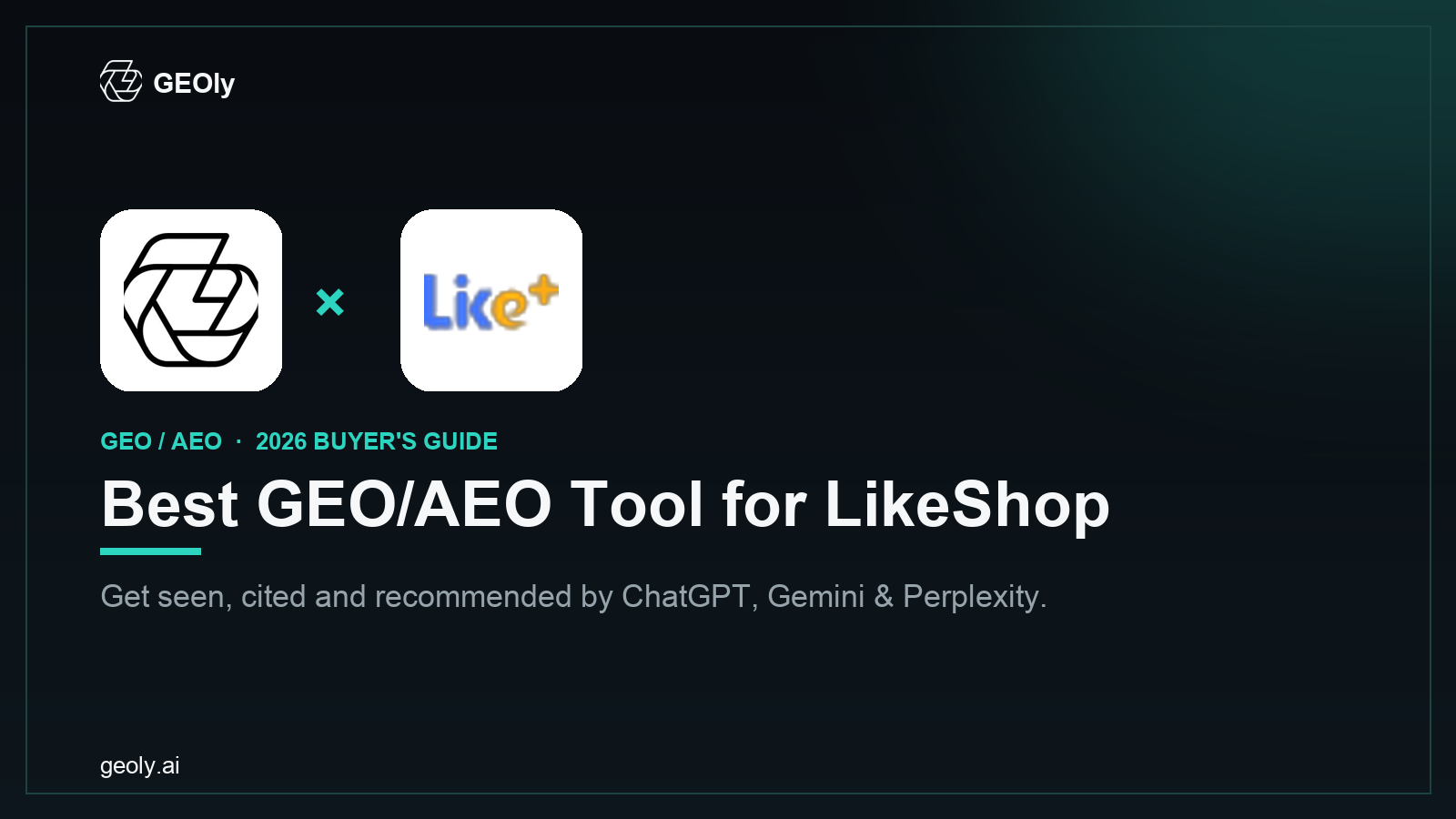 GEOly AI x LikeShop — best GEO/AEO tool for LikeShop brands (2026 co-branded cover)