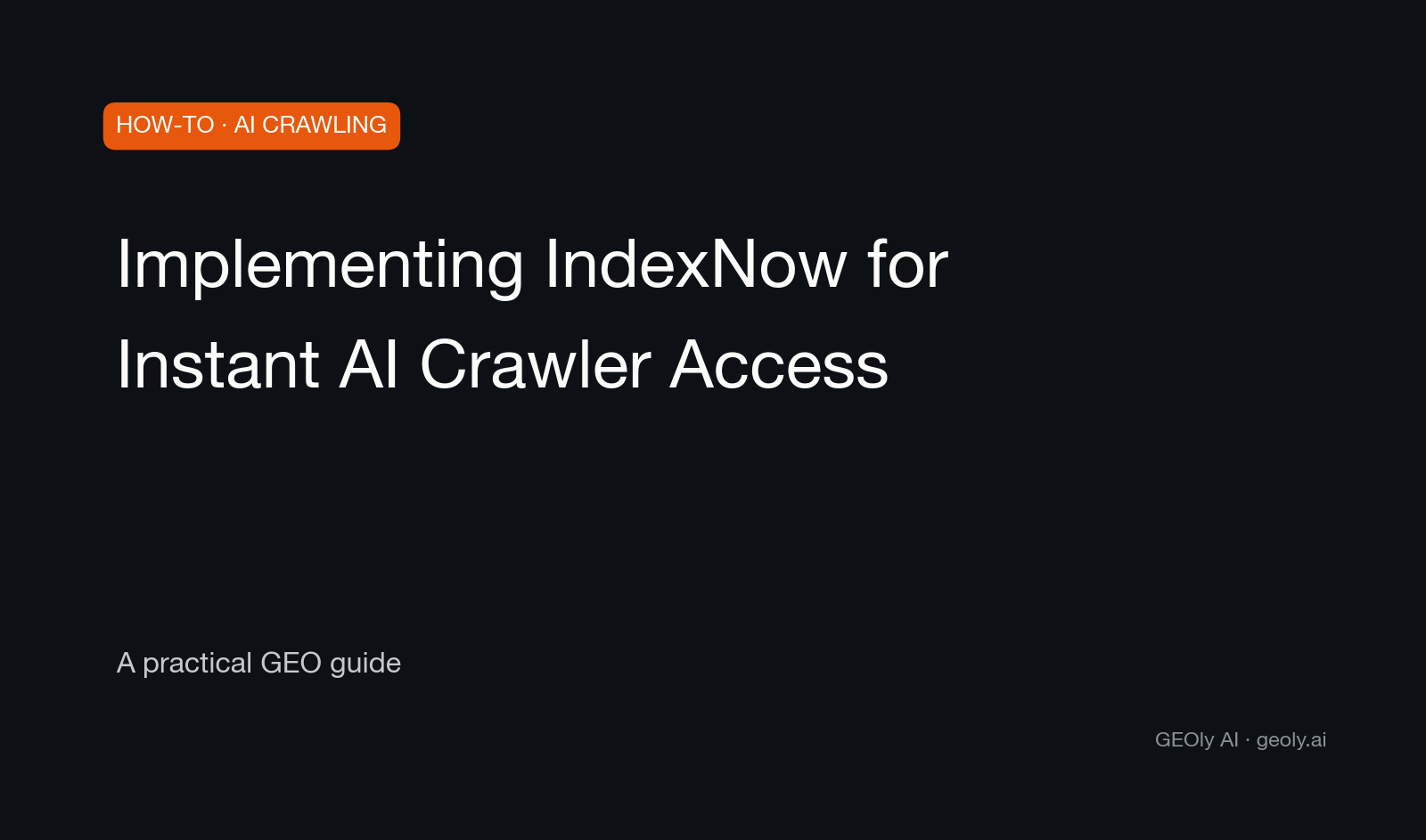Implementing IndexNow for Instant AI Crawler Access — a practical GEO how-to guide from GEOly AI (geoly.ai) Implementing IndexNow for Instant AI Crawler Access — a practical GEO how-to guide from GEOly AI (geoly.ai)