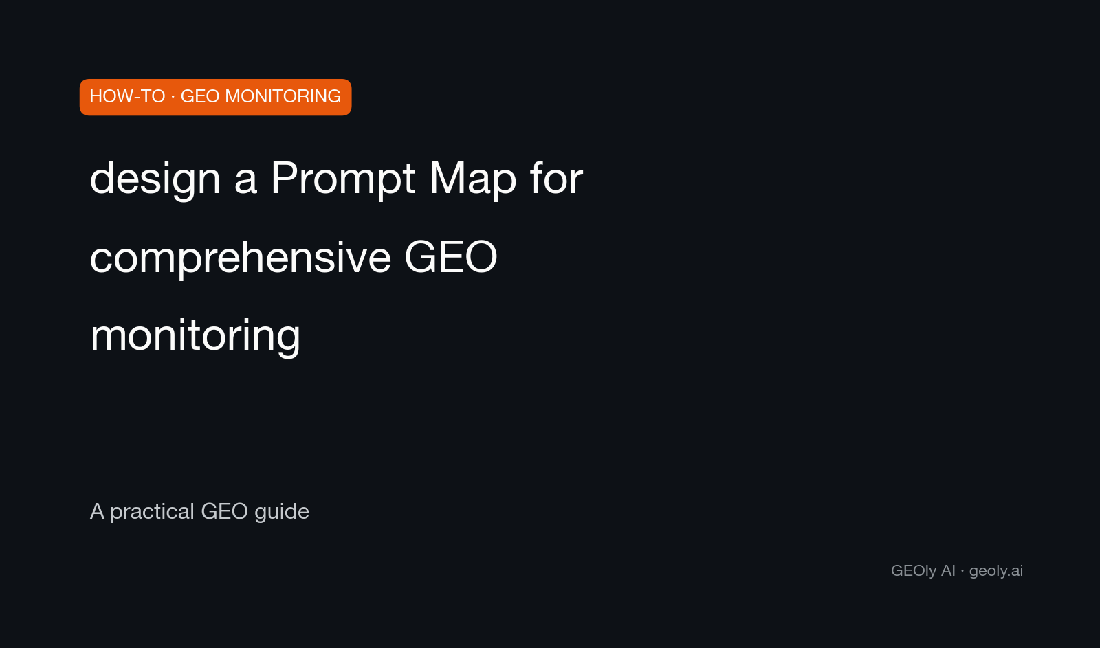 design a Prompt Map for comprehensive GEO monitoring — a practical GEO how-to guide from GEOly AI (geoly.ai) design a Prompt Map for comprehensive GEO monitoring — a practical GEO how-to guide from GEOly AI (geoly.ai)