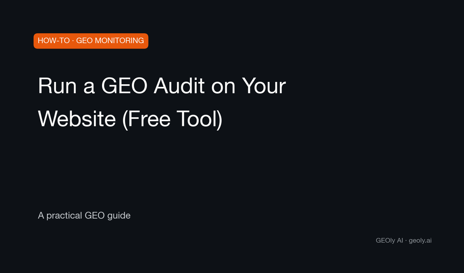 Run a GEO Audit on Your Website (Free Tool) — a practical GEO how-to guide from GEOly AI (geoly.ai)