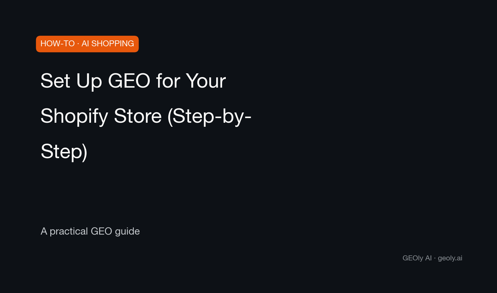 Set Up GEO for Your Shopify Store (Step-by-Step) — a practical GEO how-to guide from GEOly AI (geoly.ai) Set Up GEO for Your Shopify Store (Step-by-Step) — a practical GEO how-to guide from GEOly AI (geoly.ai)