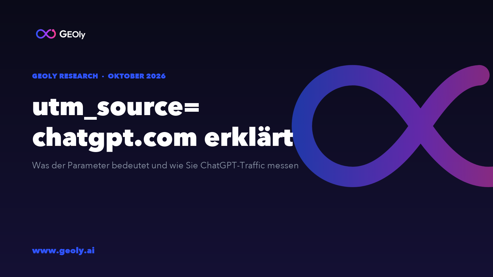 utm_source=chatgpt.com erklärt — GEOly Research, Oktober 2026 utm_source=chatgpt.com erklärt — GEOly Research, Oktober 2026
