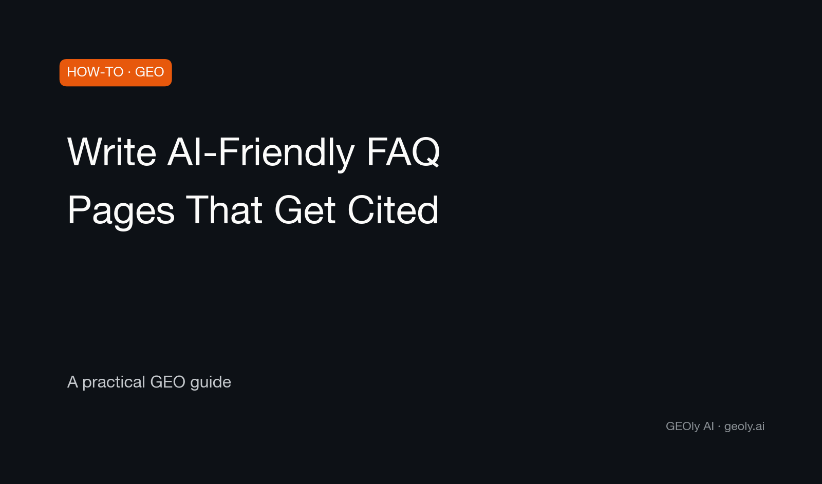 Write AI-Friendly FAQ Pages That Get Cited — a practical GEO how-to guide from GEOly AI (geoly.ai) Write AI-Friendly FAQ Pages That Get Cited — a practical GEO how-to guide from GEOly AI (geoly.ai)